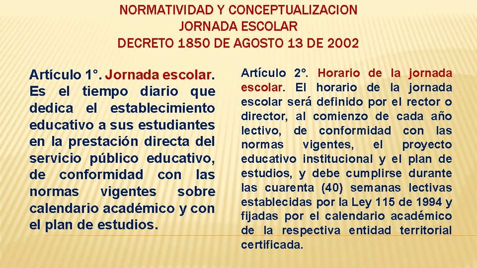 NORMATIVIDAD Y CONCEPTUALIZACION JORNADA ESCOLAR DECRETO 1850 DE AGOSTO 13 DE 2002 Artículo 1°.