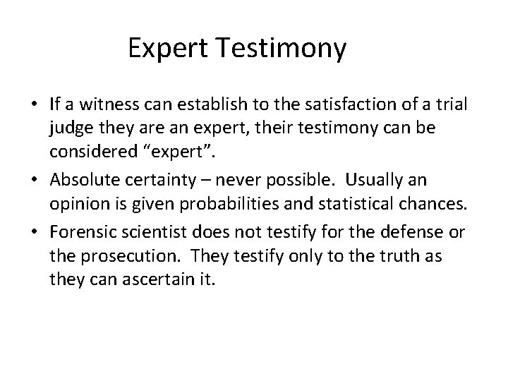 Expert Testimony • If a witness can establish to the satisfaction of a trial