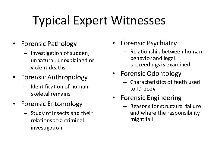 Typical Expert Witnesses • Forensic Pathology – Investigation of sudden, unnatural, unexplained or violent