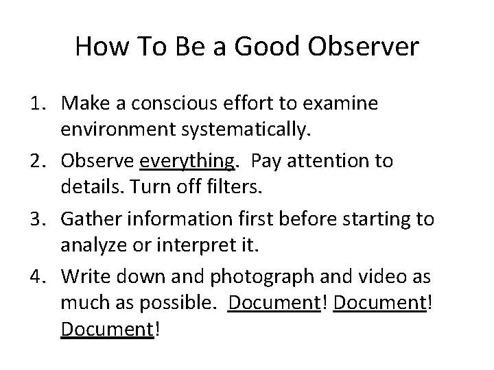 How To Be a Good Observer 1. Make a conscious effort to examine environment