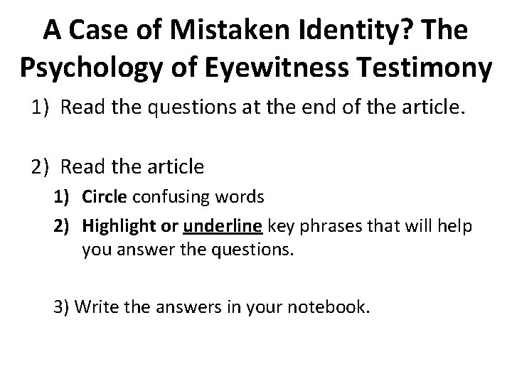 A Case of Mistaken Identity? The Psychology of Eyewitness Testimony 1) Read the questions