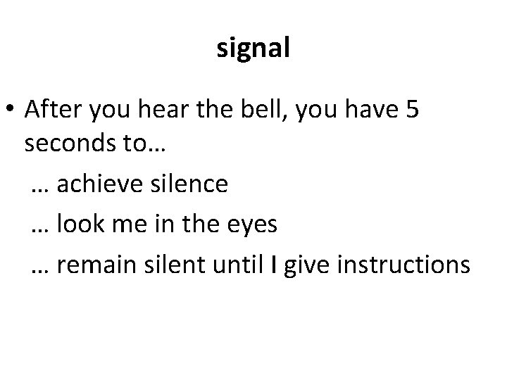 signal • After you hear the bell, you have 5 seconds to… … achieve