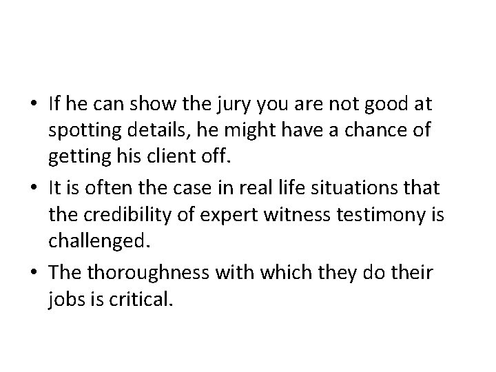  • If he can show the jury you are not good at spotting