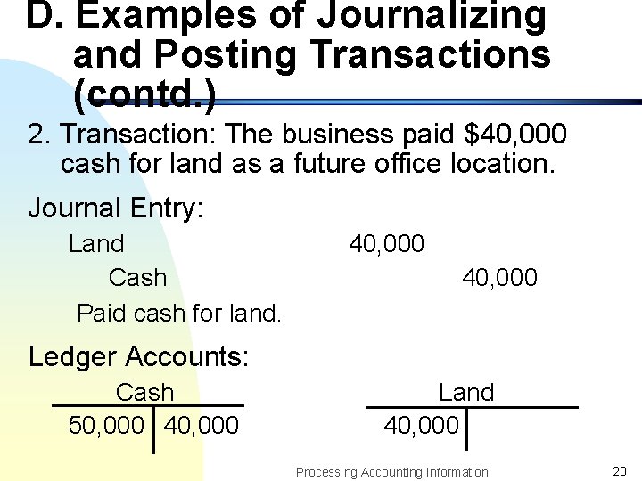 D. Examples of Journalizing and Posting Transactions (contd. ) 2. Transaction: The business paid