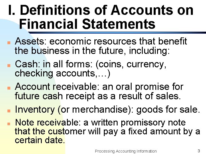 I. Definitions of Accounts on Financial Statements n n n Assets: economic resources that