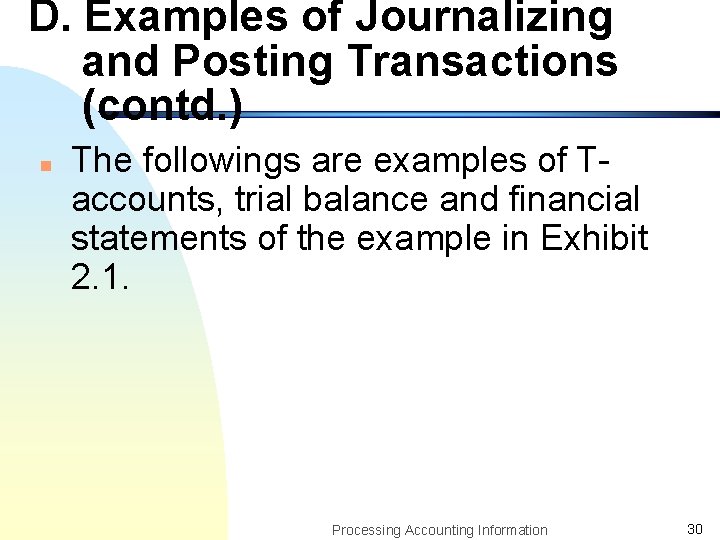 D. Examples of Journalizing and Posting Transactions (contd. ) n The followings are examples