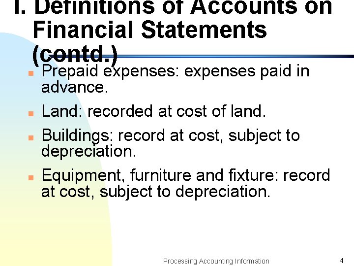 I. Definitions of Accounts on Financial Statements (contd. ) n n Prepaid expenses: expenses