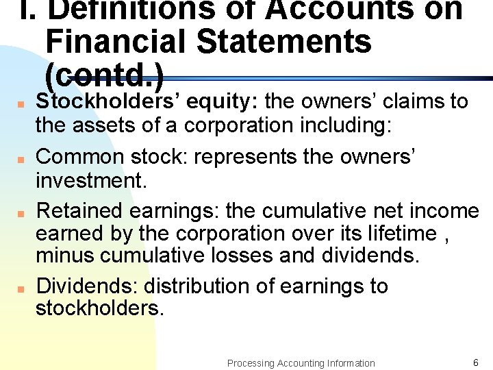 I. Definitions of Accounts on Financial Statements (contd. ) n n Stockholders’ equity: the