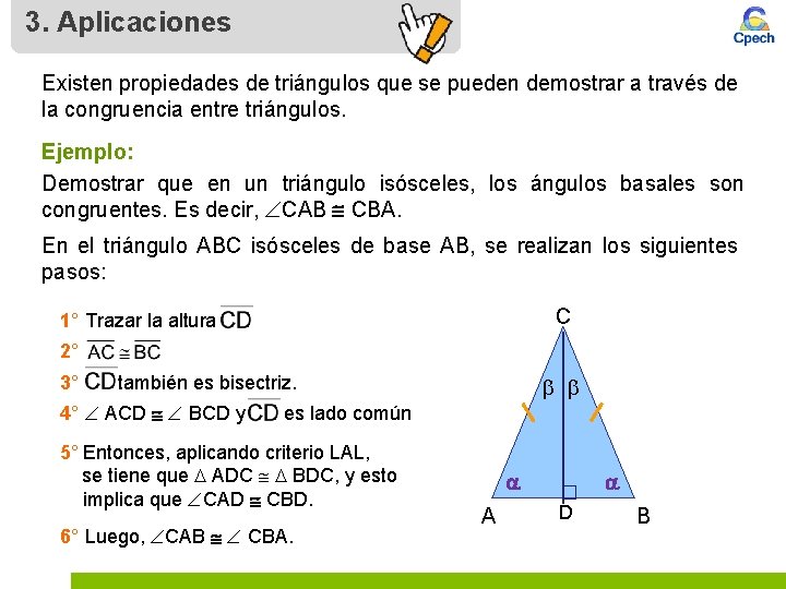 3. Aplicaciones Existen propiedades de triángulos que se pueden demostrar a través de la