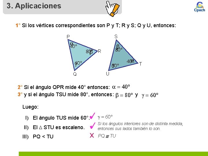 3. Aplicaciones 1° Si los vértices correspondientes son P y T; R y S;