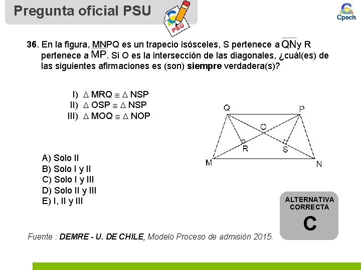 Pregunta oficial PSU 36. En la figura, MNPQ es un trapecio isósceles, S pertenece