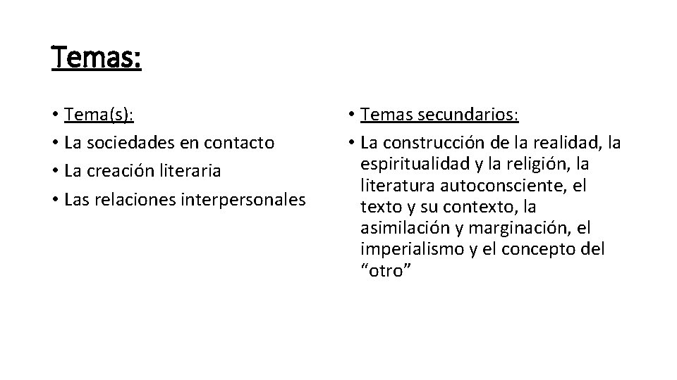 Temas: • Tema(s): • La sociedades en contacto • La creación literaria • Las