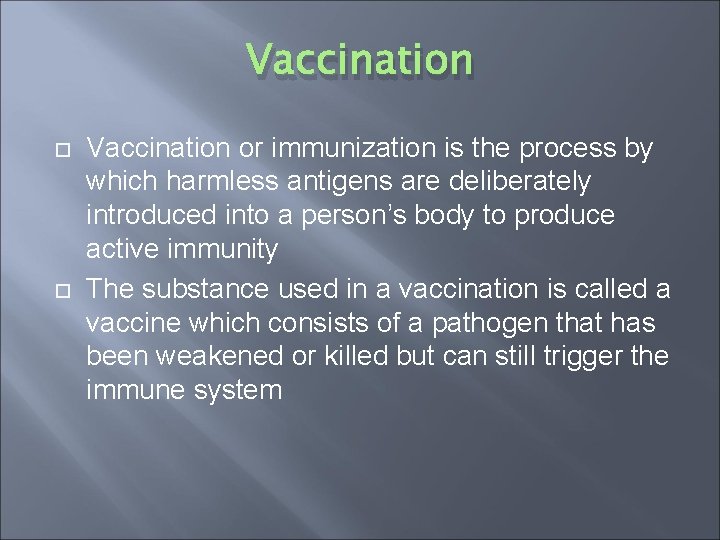 Vaccination or immunization is the process by which harmless antigens are deliberately introduced into
