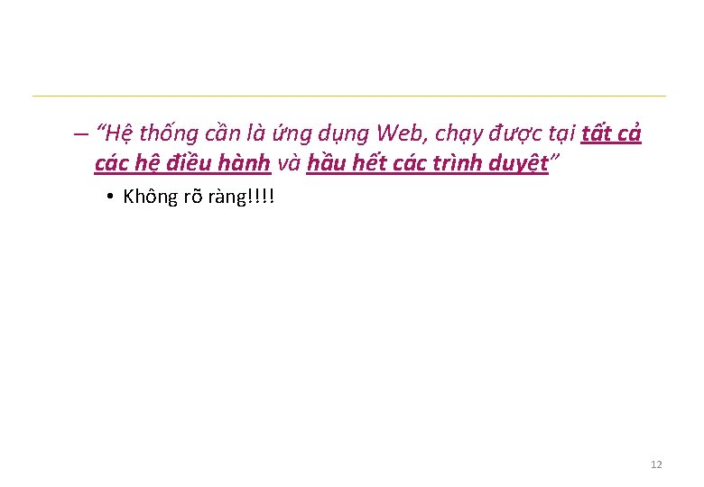 – “Hệ thống cần là ứng dụng Web, chạy được tại tất cả các