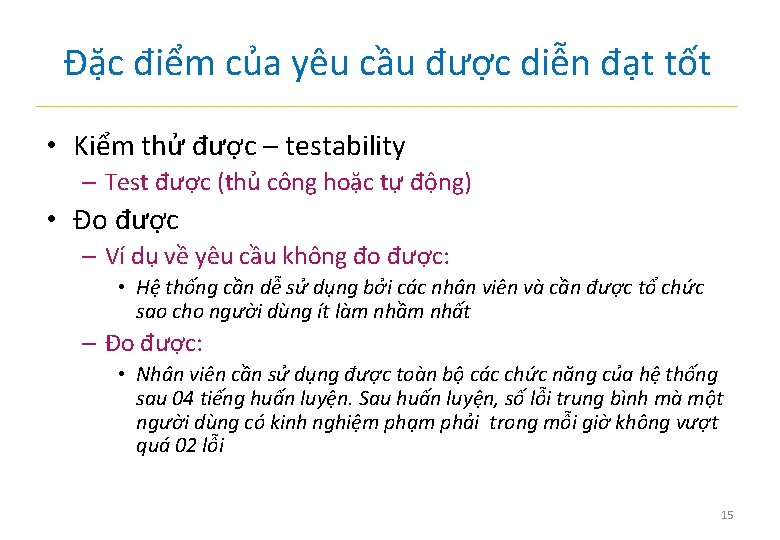 Đặc điểm của yêu cầu được diễn đạt tốt • Kiểm thử được –