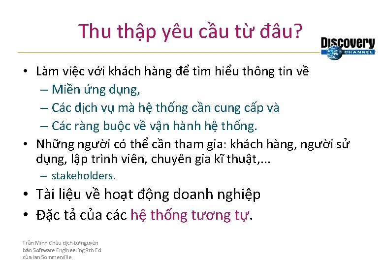 Thu thập yêu cầu từ đâu? • Làm việc với khách hàng để tìm