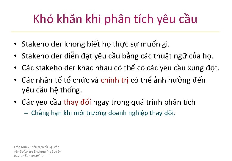 Khó khăn khi phân tích yêu cầu Stakeholder không biết họ thực sự muốn Khó khăn khi phân tích yêu cầu Stakeholder không biết họ thực sự muốn