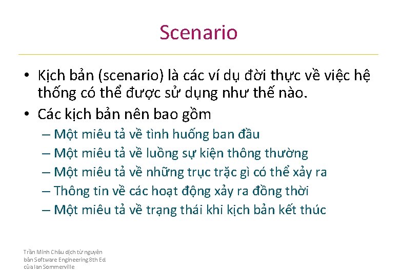 Scenario • Kịch bản (scenario) là các ví dụ đời thực về việc hệ