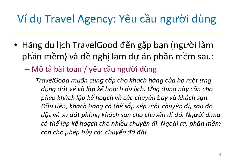 Ví dụ Travel Agency: Yêu cầu người dùng • Hãng du lịch Travel. Good