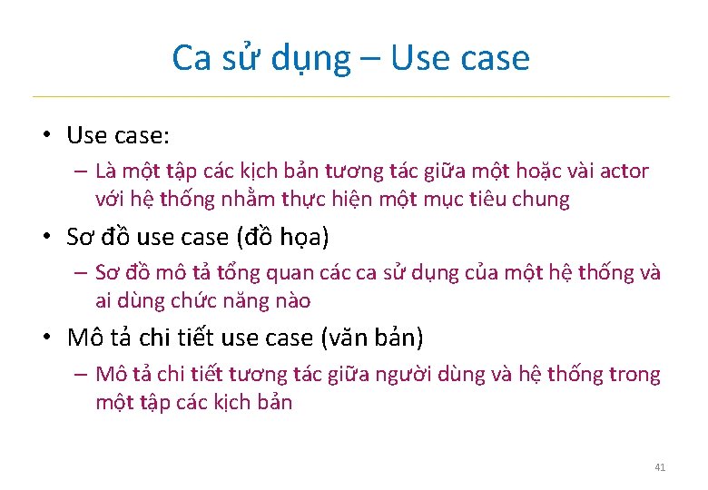 Ca sử dụng – Use case • Use case: – Là một tập các