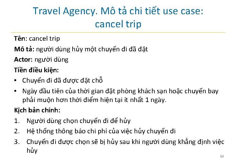 Travel Agency. Mô tả chi tiết use case: cancel trip Tên: cancel trip Mô