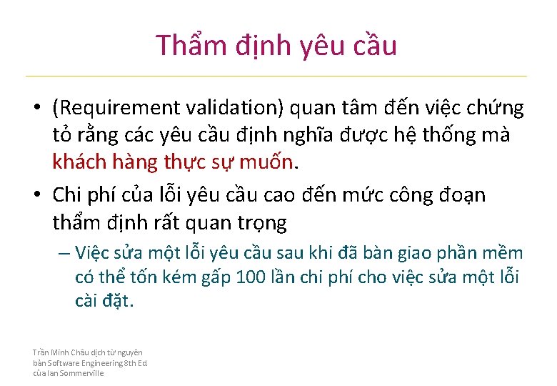 Thẩm định yêu cầu • (Requirement validation) quan tâm đến việc chứng tỏ rằng