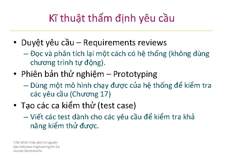 Kĩ thuật thẩm định yêu cầu • Duyệt yêu cầu – Requirements reviews – Kĩ thuật thẩm định yêu cầu • Duyệt yêu cầu – Requirements reviews –