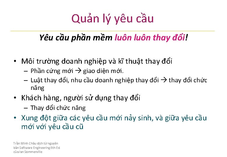 Quản lý yêu cầu Yêu cầu phần mềm luôn thay đổi! • Môi trường