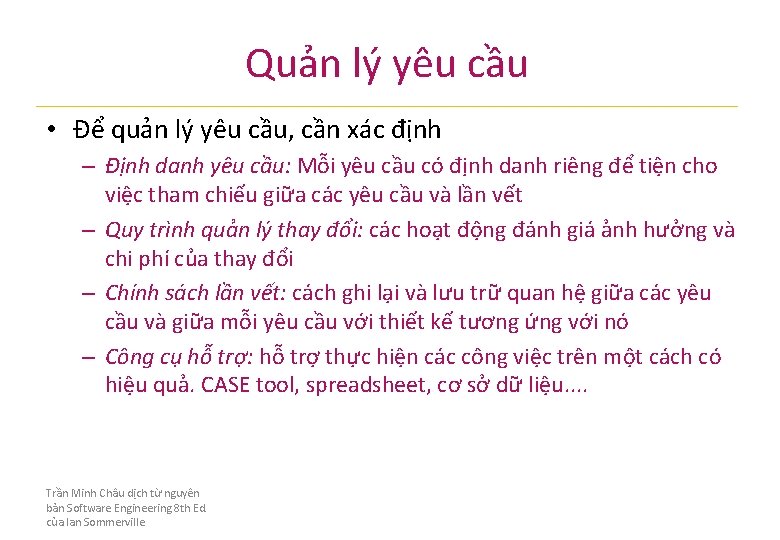Quản lý yêu cầu • Để quản lý yêu cầu, cần xác định – Quản lý yêu cầu • Để quản lý yêu cầu, cần xác định –