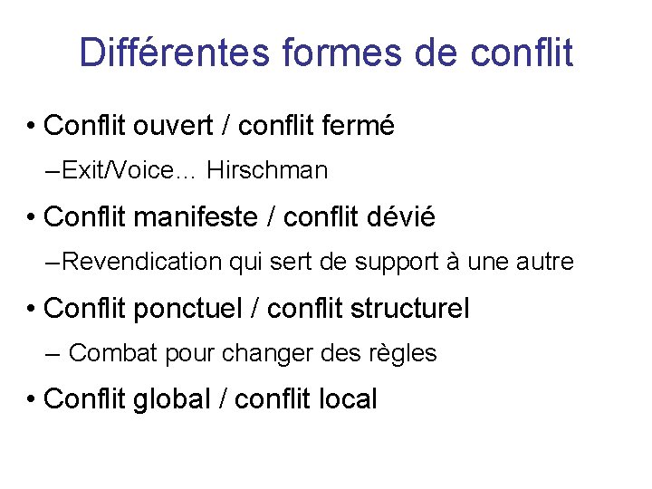 Différentes formes de conflit • Conflit ouvert / conflit fermé – Exit/Voice… Hirschman •