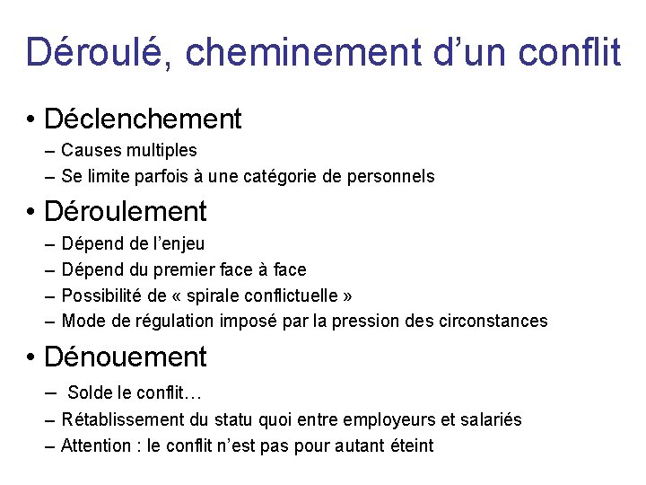 Déroulé, cheminement d’un conflit • Déclenchement – Causes multiples – Se limite parfois à