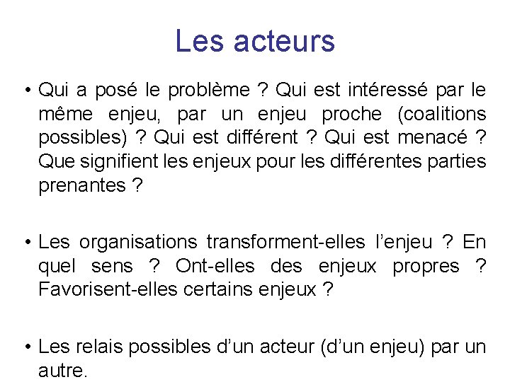 Les acteurs • Qui a posé le problème ? Qui est intéressé par le