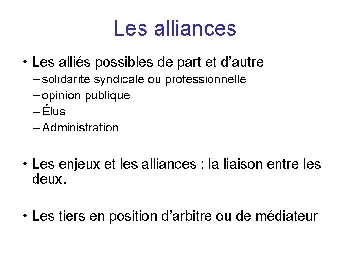 Les alliances • Les alliés possibles de part et d’autre – solidarité syndicale ou