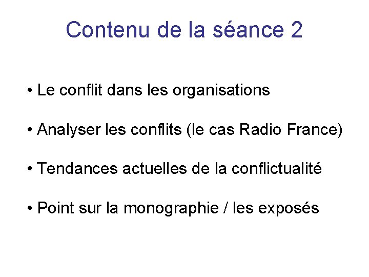 Contenu de la séance 2 • Le conflit dans les organisations • Analyser les