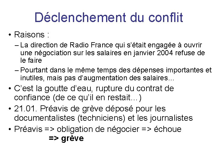 Déclenchement du conflit • Raisons : – La direction de Radio France qui s’était