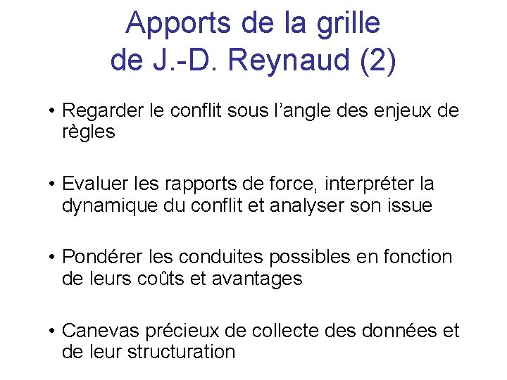 Apports de la grille de J. -D. Reynaud (2) • Regarder le conflit sous