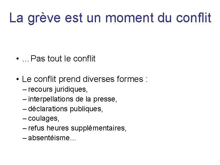 La grève est un moment du conflit • …Pas tout le conflit • Le