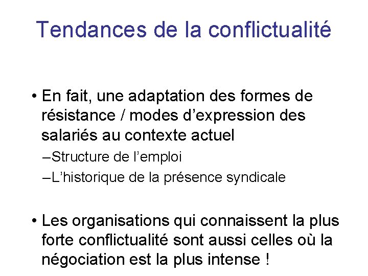 Tendances de la conflictualité • En fait, une adaptation des formes de résistance /