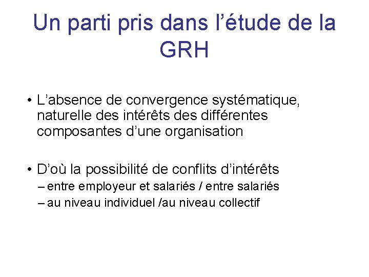 Un parti pris dans l’étude de la GRH • L’absence de convergence systématique, naturelle