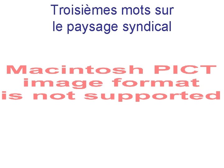 Troisièmes mots sur le paysage syndical 