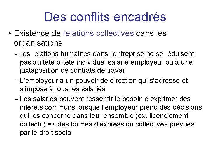 Des conflits encadrés • Existence de relations collectives dans les organisations - Les relations