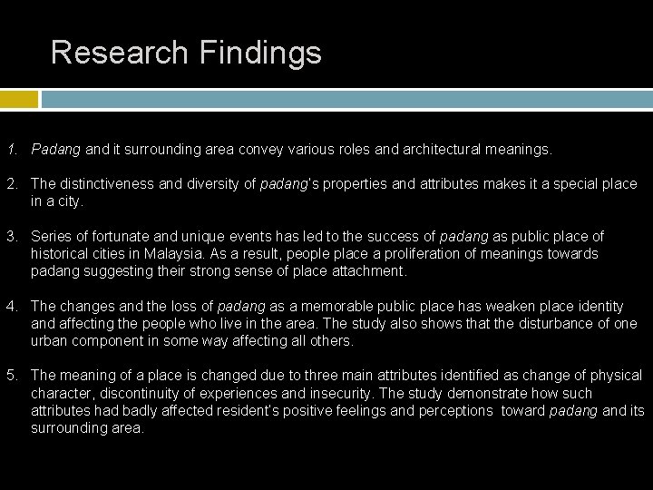 Research Findings 1. Padang and it surrounding area convey various roles and architectural meanings.