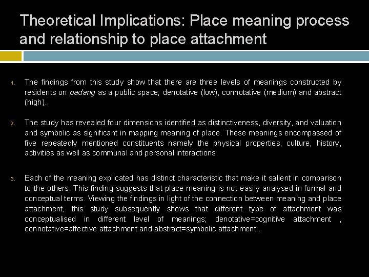 Theoretical Implications: Place meaning process and relationship to place attachment 1. 2. 3. The