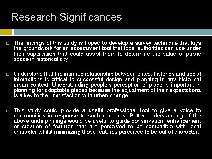 Research Significances The findings of this study is hoped to develop a survey technique