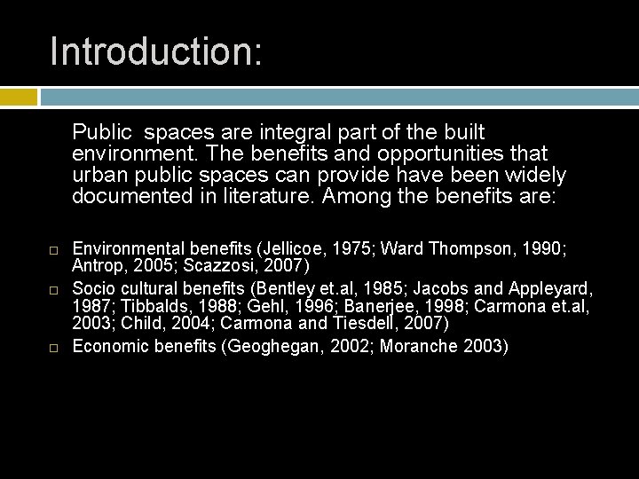 Introduction: Public spaces are integral part of the built environment. The benefits and opportunities