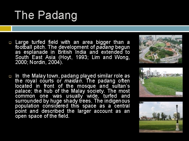 The Padang q q Large turfed field with an area bigger than a football