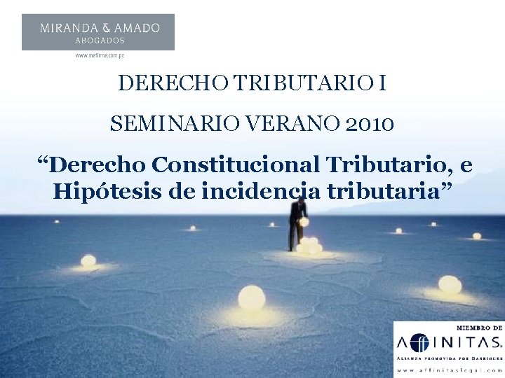 DERECHO TRIBUTARIO I SEMINARIO VERANO 2010 “Derecho Constitucional Tributario, e Hipótesis de incidencia tributaria”