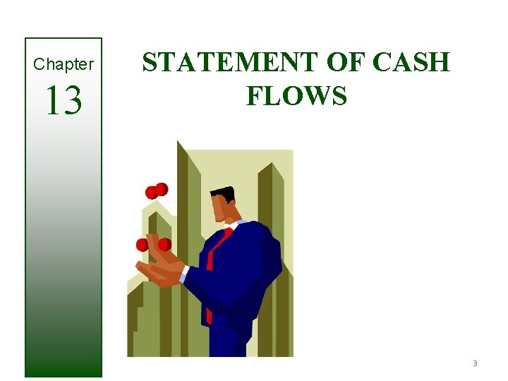 Chapter 13 STATEMENT OF CASH FLOWS 3 