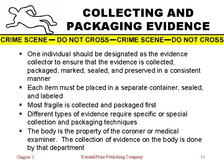 COLLECTING AND PACKAGING EVIDENCE § One individual should be designated as the evidence collector