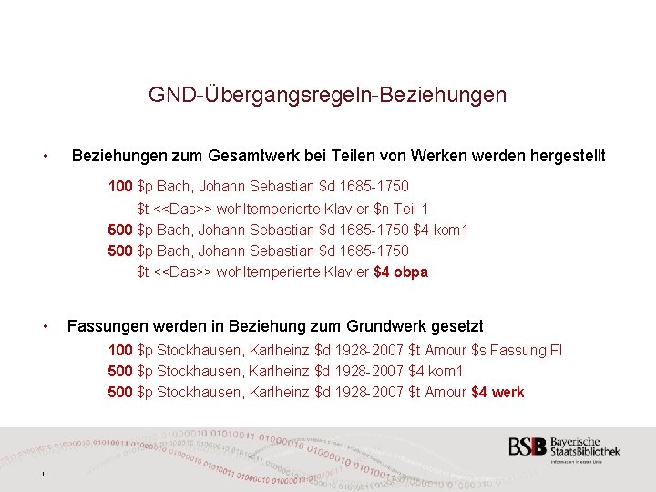 GND-Übergangsregeln-Beziehungen • Beziehungen zum Gesamtwerk bei Teilen von Werken werden hergestellt 100 $p Bach,